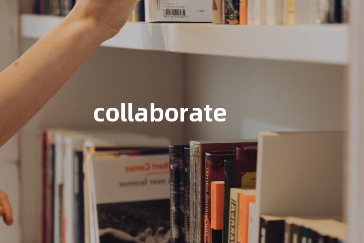 collaborate