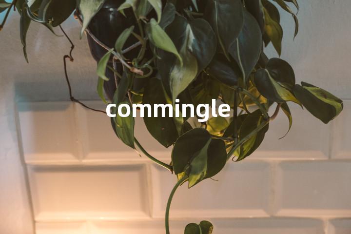 commingle