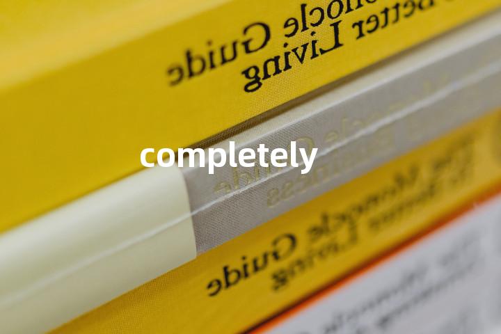 completely