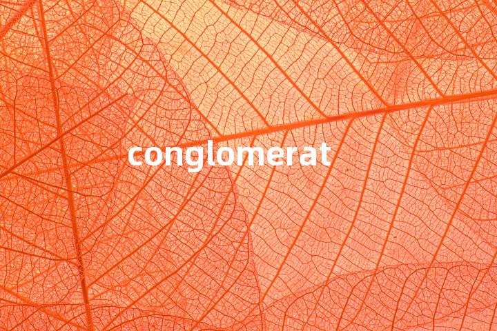 conglomeration