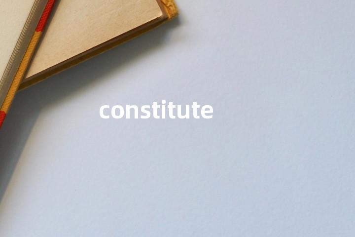 constitute