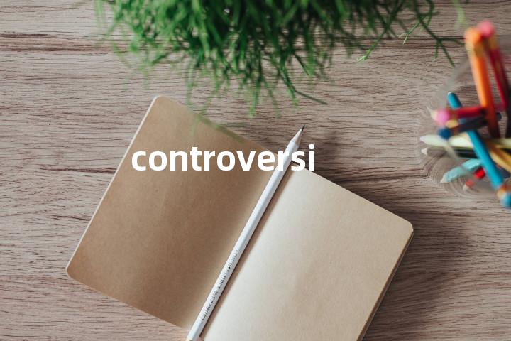 controversial