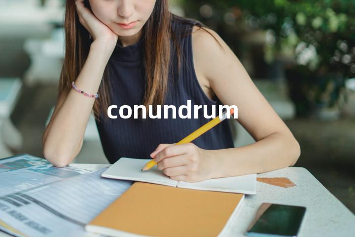 conundrum