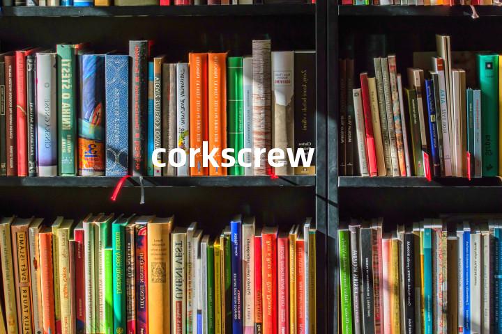corkscrew
