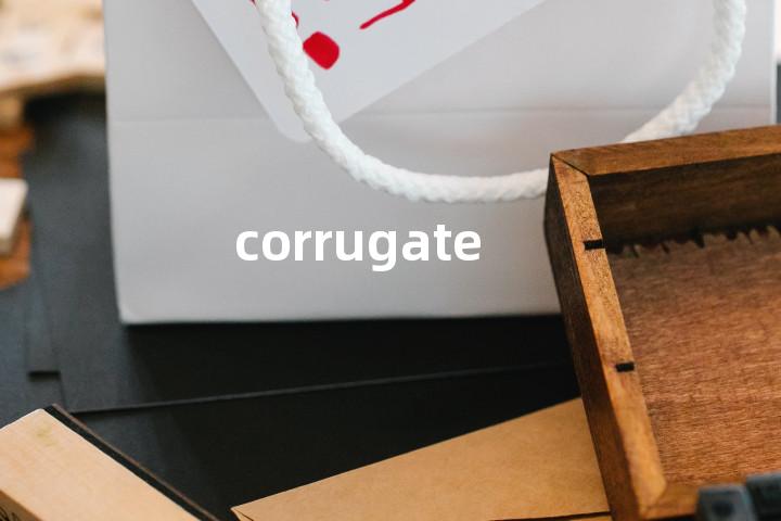 corrugate