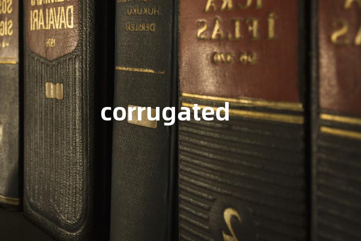 corrugated