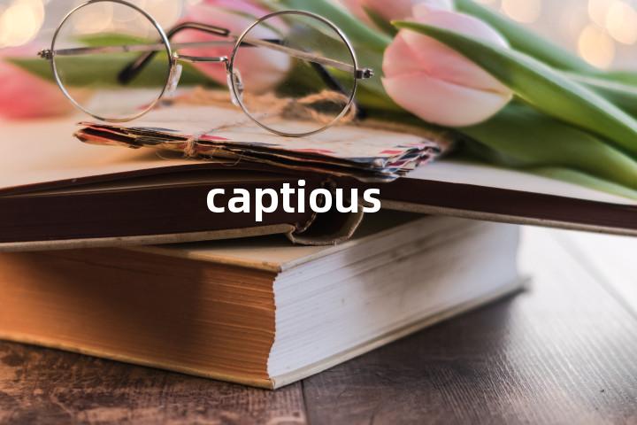 captious