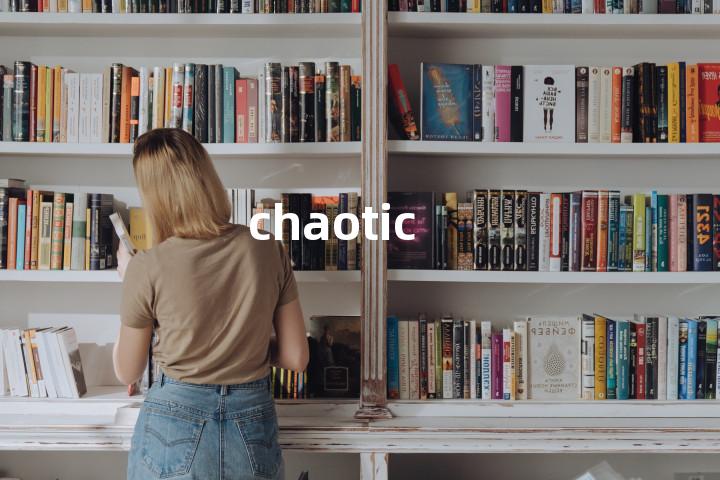 chaotic