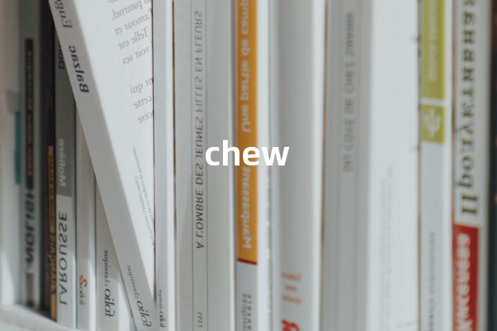chew