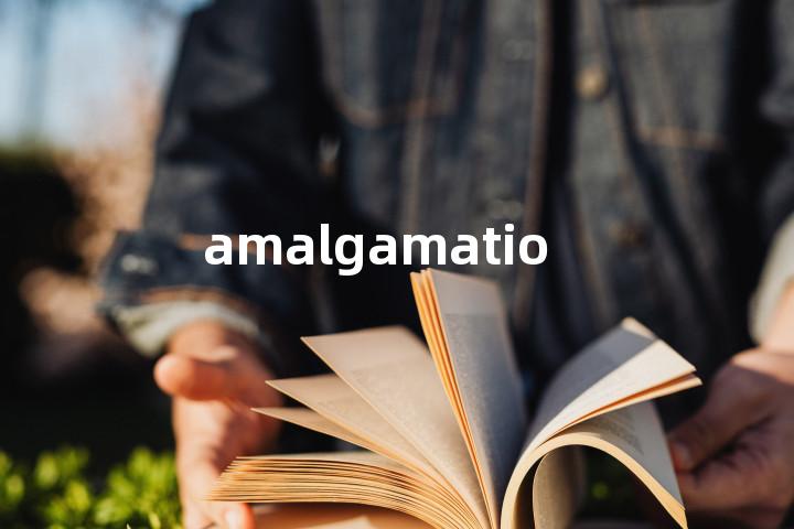 amalgamation