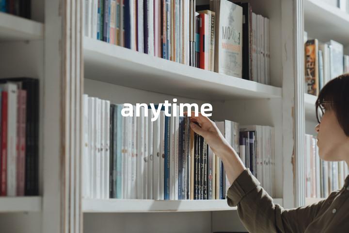 anytime