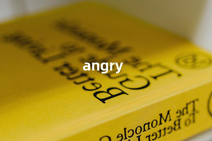 angry