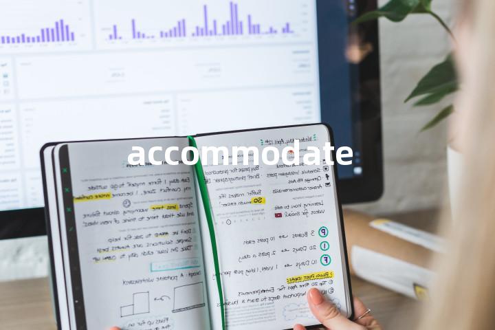 accommodate