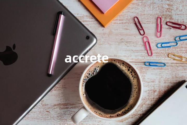 accrete
