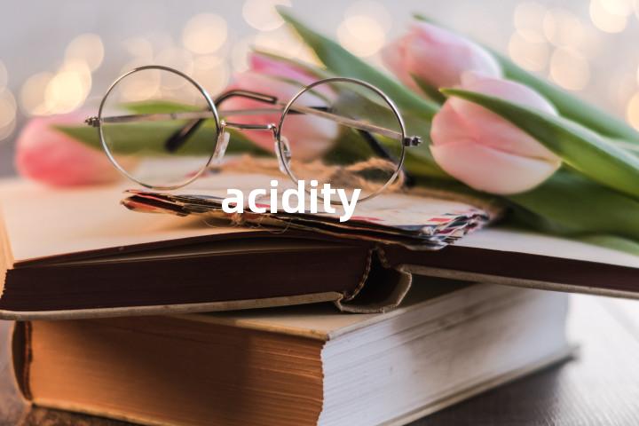 acidity
