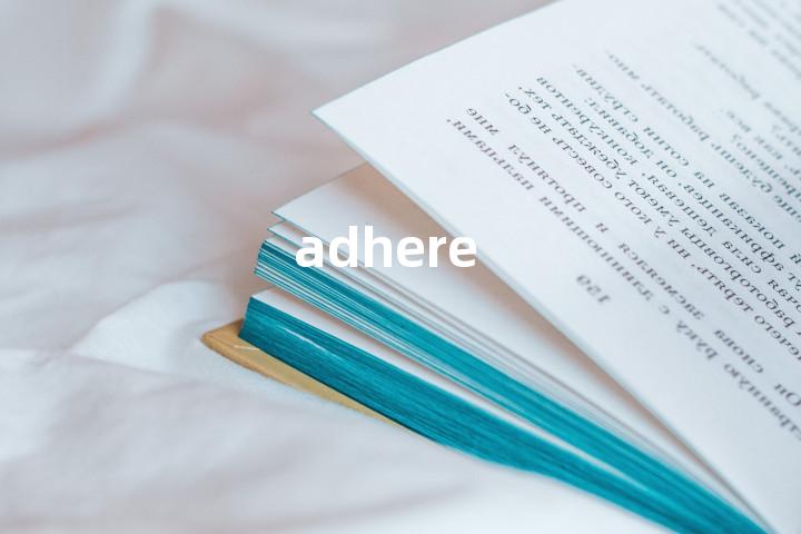 adhere