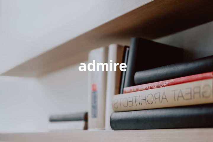 admire