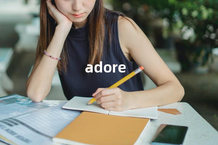 adore