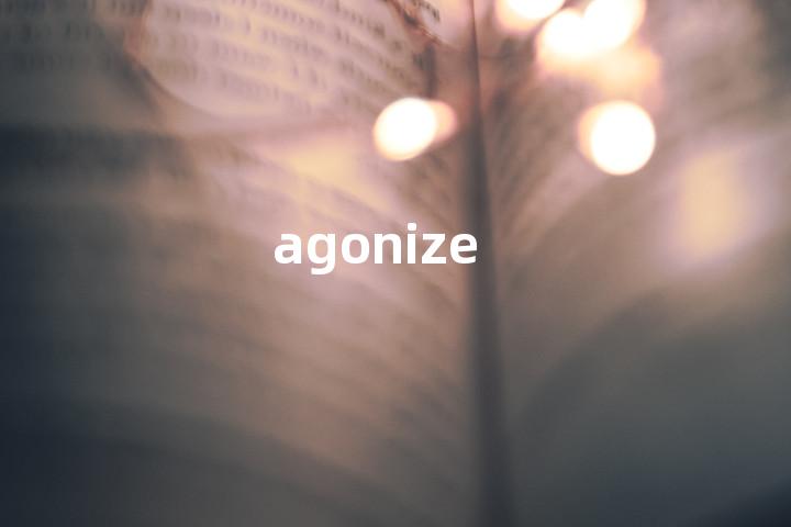 agonize