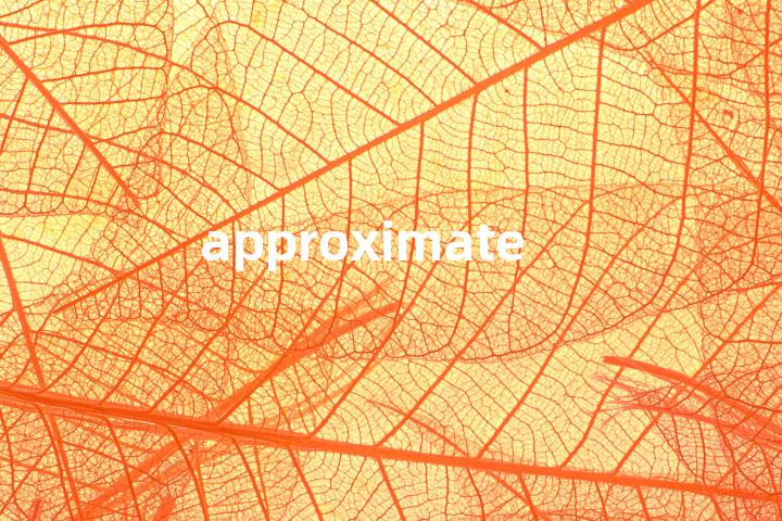 approximate