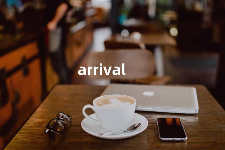 arrival