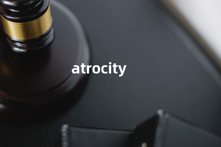 atrocity
