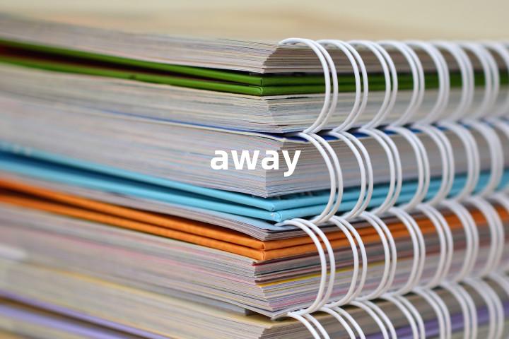away