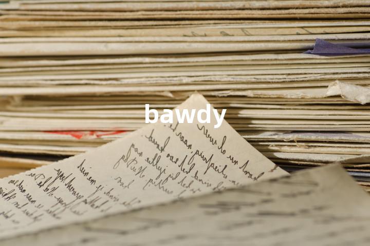 bawdy