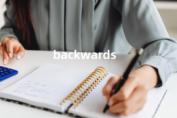 backwards