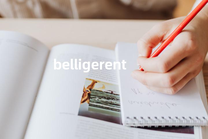 belligerent