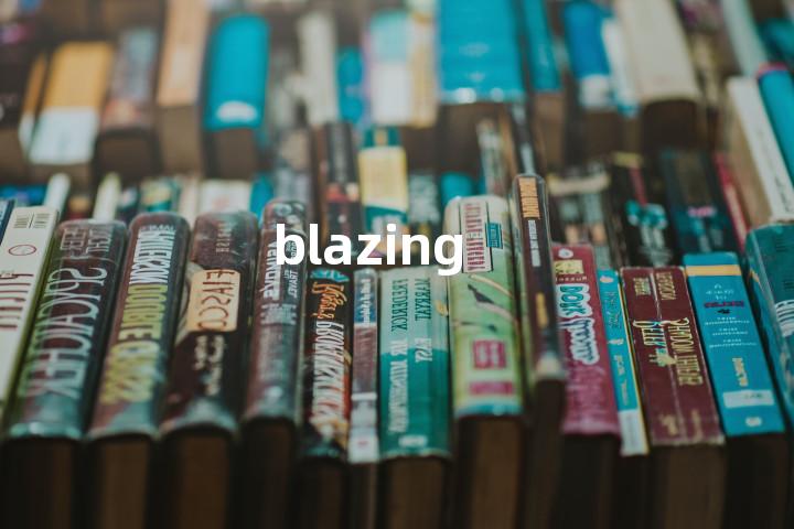 blazing