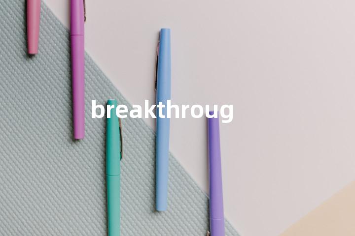 breakthrough