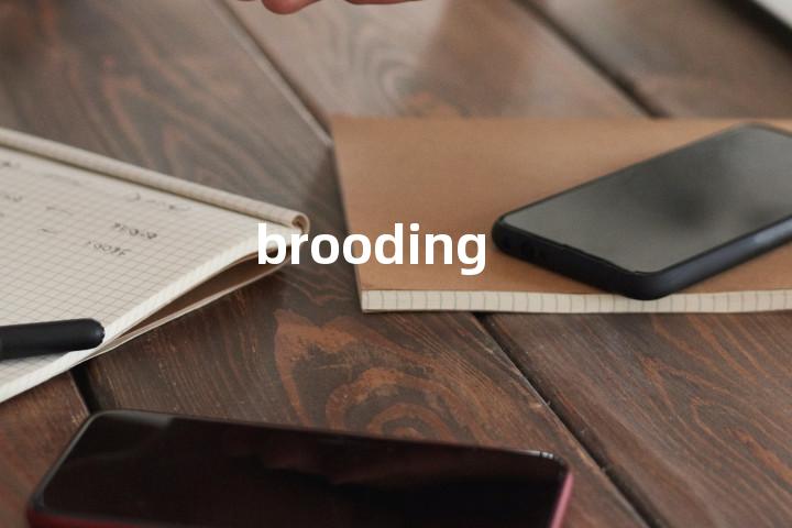 brooding