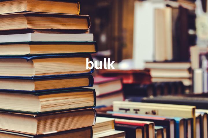 bulk