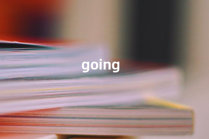 going