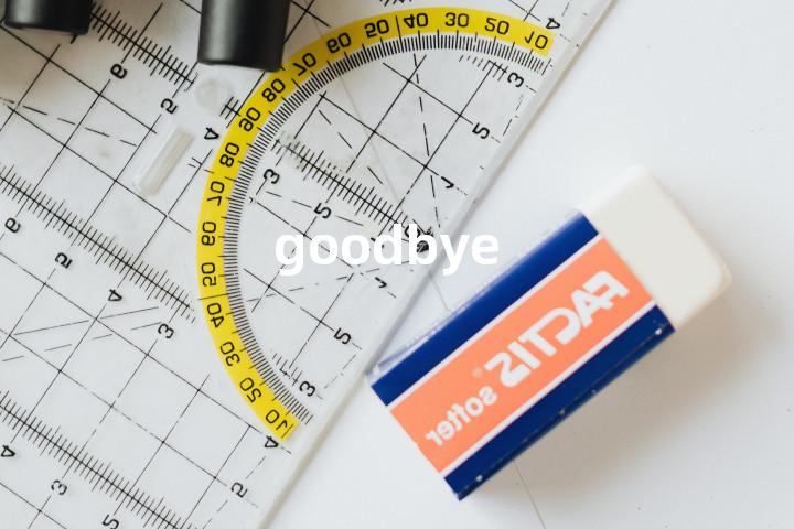 goodbye