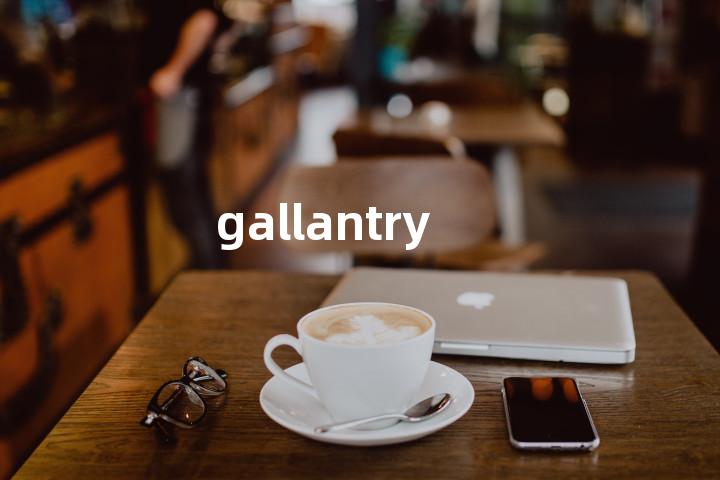 gallantry