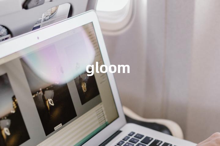 gloom