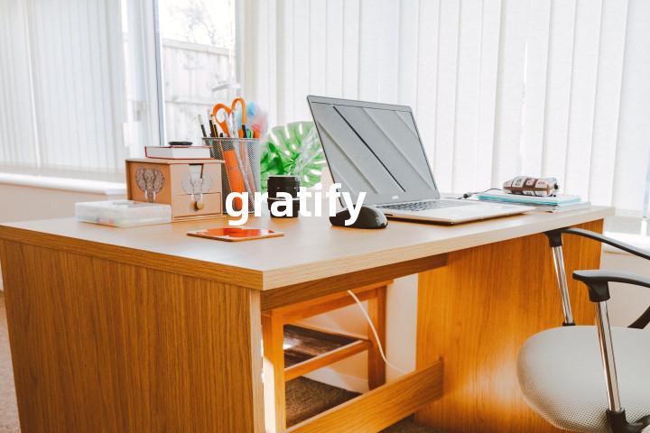 gratify