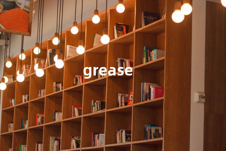 grease