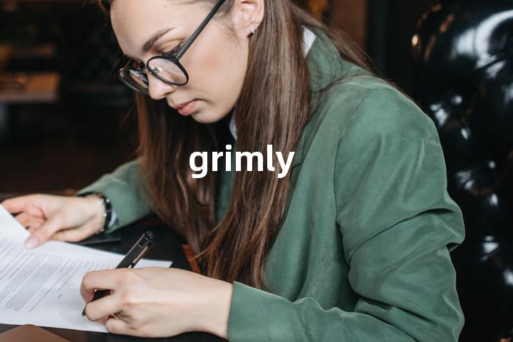grimly