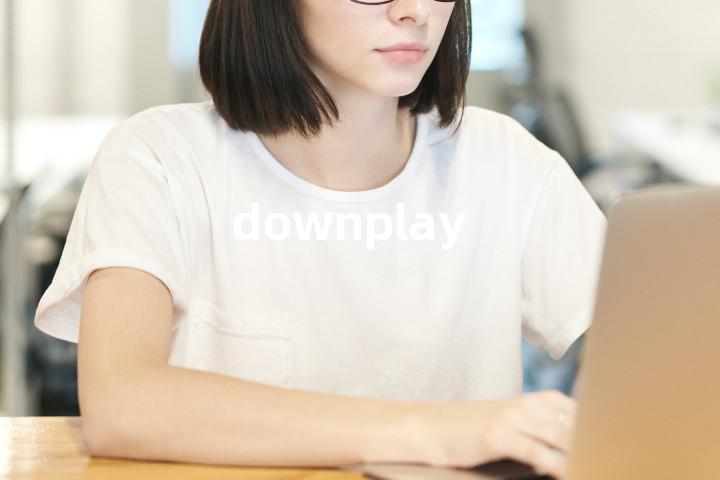 downplay