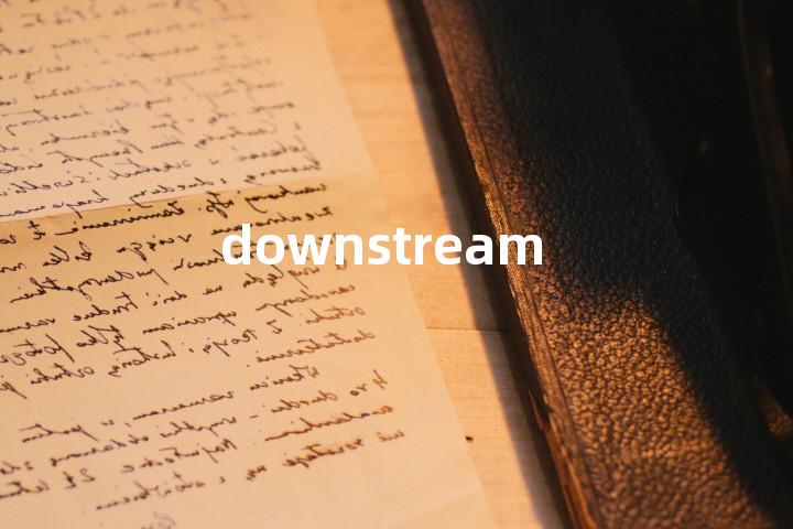 downstream
