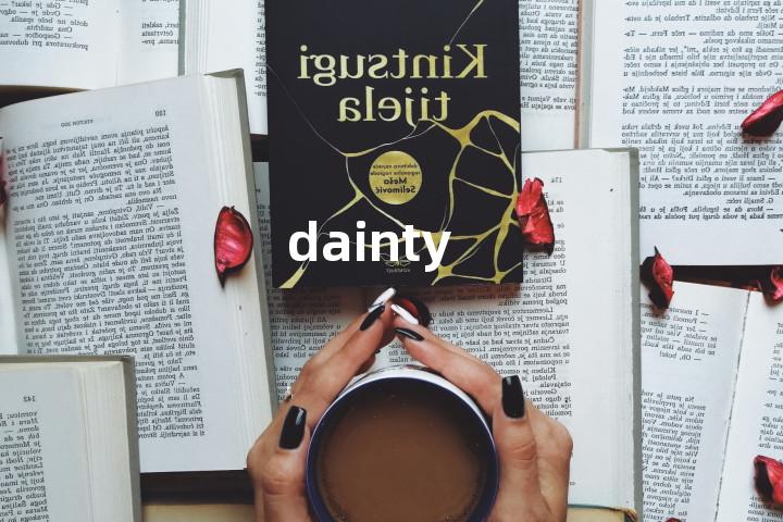 dainty