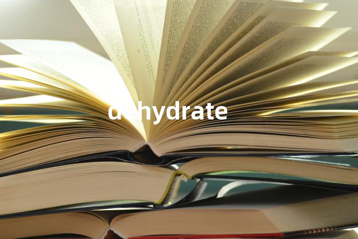 dehydrate