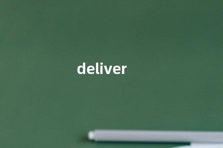 deliver