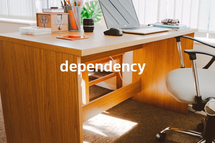 dependency