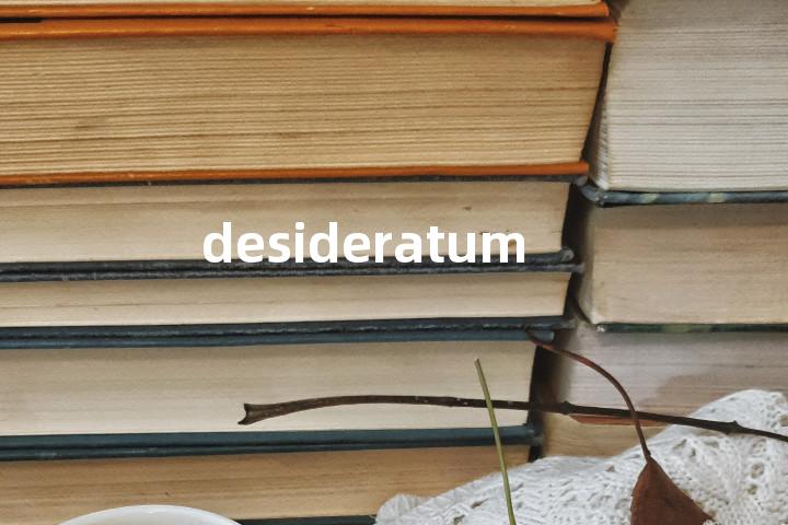 desideratum