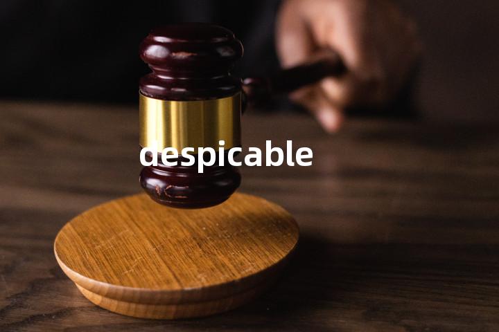 despicable