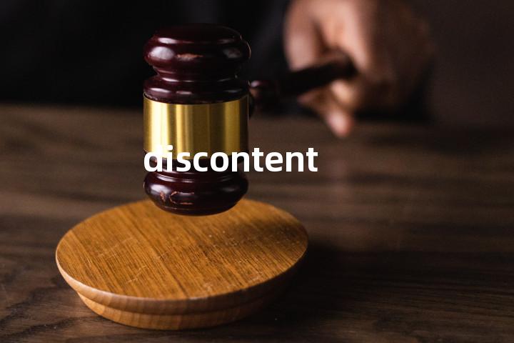 discontent